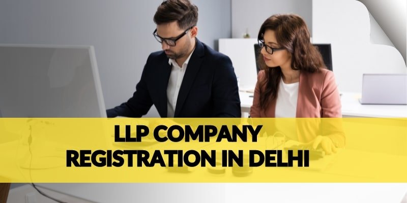 LLP Company Registration in Delhi